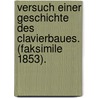 Versuch Einer Geschichte Des Clavierbaues. (Faksimile 1853). door Joseph Fischhof