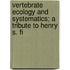 Vertebrate Ecology and Systematics; A Tribute to Henry S. Fi