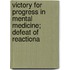 Victory for Progress in Mental Medicine; Defeat of Reactiona