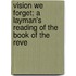Vision We Forget; A Layman's Reading of the Book of the Reve