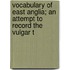 Vocabulary of East Anglia; An Attempt to Record the Vulgar T