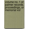 Volume No. 1 of Palmer Records. Proceedings, or Memorial Vol door Noyes Fink Palmer