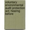 Voluntary Environmental Audit Protection Act; Hearing Before by United States. Congress. Courts