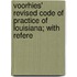 Voorhies' Revised Code of Practice of Louisiana; With Refere