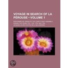 Voyage in Search of La Prouse (Volume 1); Performed by Order door General Books