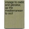 Voyage to Cadiz and Gibraltar, Up the Mediterranean to Sicil door Sir George Cockburn