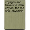 Voyages and Travels to India, Ceylon, the Red Sea, Abyssinia by George Annesley Mountnorris