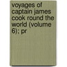 Voyages of Captain James Cook Round the World (Volume 6); Pr door James Cook