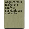Wage-Earners' Budgets; A Study of Standards and Cost of Livi door Louise Bolard More