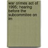 War Crimes Act of 1995; Hearing Before the Subcommitee on Im