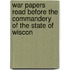 War Papers Read Before the Commandery of the State of Wiscon
