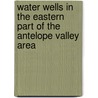 Water Wells in the Eastern Part of the Antelope Valley Area by Geological Survey