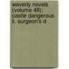 Waverly Novels (volume 48); Castle Dangerous Ii. Surgeon's D door Walter Scott