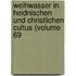 Weihwasser in Heidnischen Und Christlichen Cultus (Volume 69