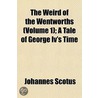 Weird Of The Wentworths (volume 1); A Tale Of George Iv's Ti door Johannes Scotus