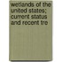 Wetlands of the United States; Current Status and Recent Tre