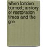 When London Burned; A Story of Restoration Times and the Gre