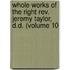 Whole Works Of The Right Rev. Jeremy Taylor, D.d. (volume 10