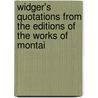 Widger's Quotations from the Editions of the Works of Montai by Michel De Montaigne