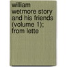 William Wetmore Story and His Friends (Volume 1); From Lette door James Henry James