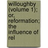 Willoughby (Volume 1); Or, Reformation; The Influence of Rel door Grace Kennedy