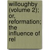 Willoughby (Volume 2); Or, Reformation; The Influence of Rel door Grace Kennedy