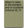 Wilson's Tales of the Borders and of Scotland (Volume 9); Hi by John Mackay Wilson