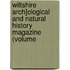 Wiltshire Arch]ological and Natural History Magazine (Volume