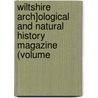 Wiltshire Arch]ological and Natural History Magazine (Volume by Wiltshire Archaeological Society
