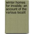 Winter Homes for Invalids; An Account of the Various Localit