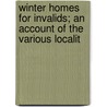 Winter Homes for Invalids; An Account of the Various Localit by Joseph William Howe