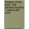 Wisdom Of The East - The Persian Mystics - Jalalu'd-Din Rumi door Jami Frederick Hadland Davis