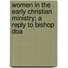 Women in the Early Christian Ministry; A Reply to Bishop Doa by Ellen Battelle Dietrick