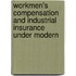 Workmen's Compensation and Industrial Insurance Under Modern