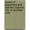 Works of Beaumont and Fletcher (Volume 12); In Fourteen Volu door Francis Beaumont