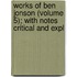 Works of Ben Jonson (Volume 5); With Notes Critical and Expl