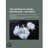 Works of Daniel Waterland (Volume 6); To Which Is Prefixed a door Reverend Daniel Waterland