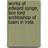 Works of Edward Synge, Late Lord Archbishop of Tuam in Irela