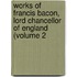 Works of Francis Bacon, Lord Chancellor of England (Volume 2