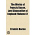 Works of Francis Bacon, Lord Chancellor of England (Volume 7