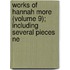 Works of Hannah More (Volume 9); Including Several Pieces Ne