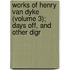 Works of Henry Van Dyke (Volume 3); Days Off, and Other Digr