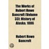 Works of Hubert Howe Bancroft (Volume 33); History of Alaska