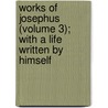 Works of Josephus (Volume 3); With a Life Written by Himself door Flauius Josephus