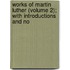 Works of Martin Luther (Volume 2); With Introductions and No