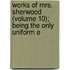 Works of Mrs. Sherwood (Volume 10); Being the Only Uniform E