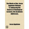 Works Of Rev. Jesse Appleton (volume 1); Embracing His Cours door Jesse Appleton
