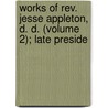Works Of Rev. Jesse Appleton, D. D. (volume 2); Late Preside by Jesse Appleton