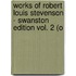 Works of Robert Louis Stevenson - Swanston Edition Vol. 2 (o