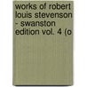 Works of Robert Louis Stevenson - Swanston Edition Vol. 4 (o door Robert Louis Stevension